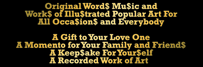 Original Word$ Mu$ic and Work$ of Illu$trated Popular Art For All Occa$ion$ and Everybody